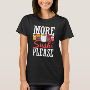 T-shirt Plus de sushi S'il vous plaît Japonais Nourriture