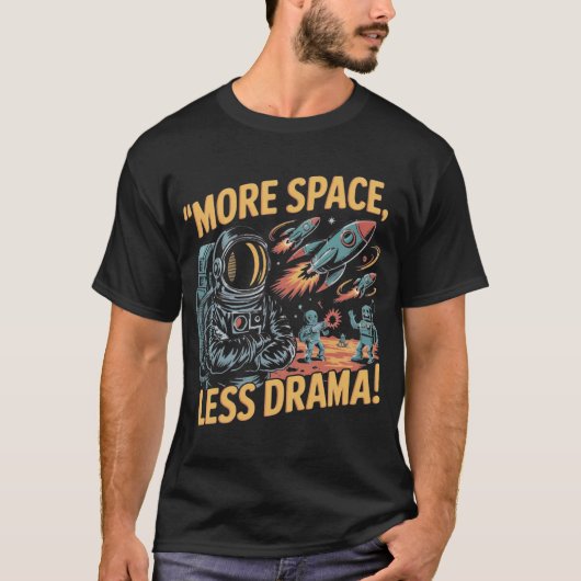 T-shirt Plus d'espace, moins de drame ! (Devant)