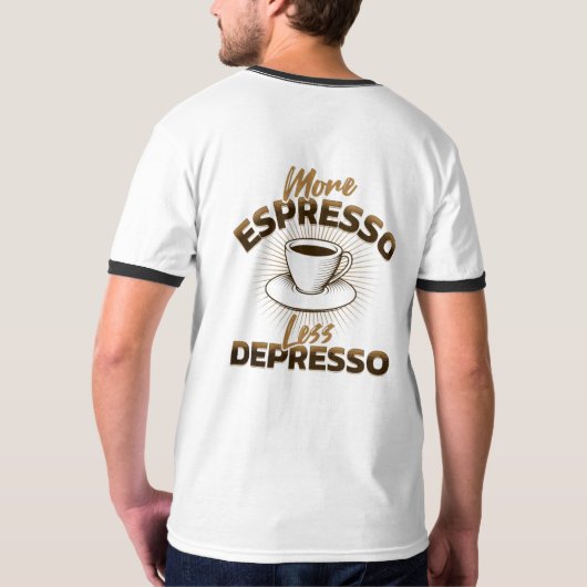 T-shirt Plus d'Espresso Moins de Dépression – Design de Ci (Dos)