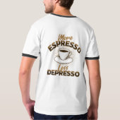 T-shirt Plus d'Espresso Moins de Dépression – Design de Ci (Dos entier)