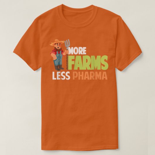 T-shirt Plus d'exploitations Moins de Pharma Amusant Agric (Design devant)