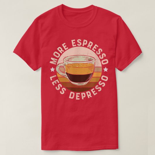 T-shirt Plus d'expresso moins de café (Design devant)