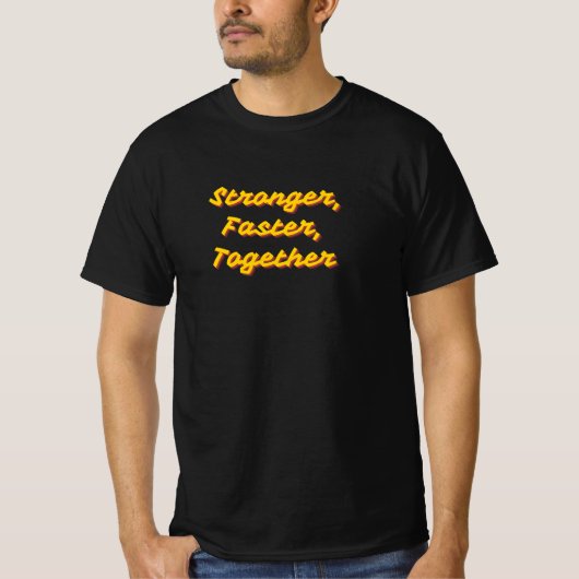 T-shirt Plus fort, plus rapide, esprit d'équipe (Devant)