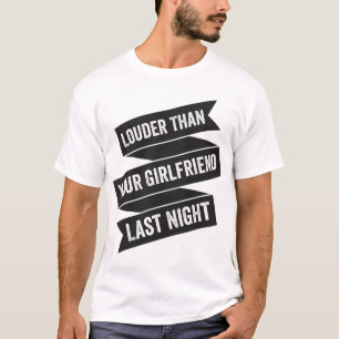 T-shirt Plus fort que votre petite amie dernière nuit