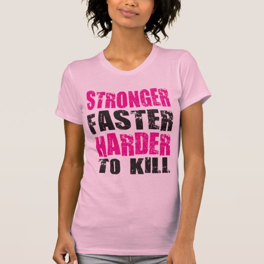 T-shirt Plus forte, plus rapide, plus difficile à tuer - C (Devant)