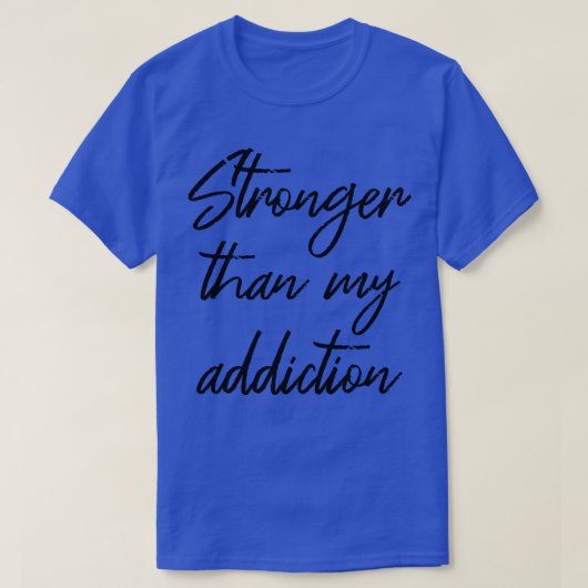 T-shirt Plus forte que ma dépendance III (Design devant)