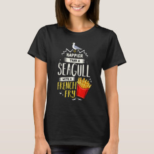 T-shirt Plus Heureux Qu'Un Mouette Avec Un Fry Français
