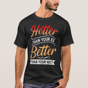 T-shirt Plus Hotter que votre ex mieux que votre prochain 