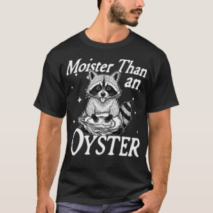 T-shirt Plus Humide Qu'un Huître Drôle Inapproprié