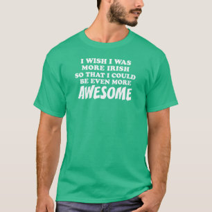 T-shirt Plus irlandais Plus génial