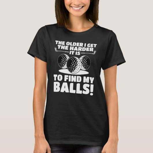 T-shirt Plus J'Ai De Difficulté À Trouver Mes Boules (Devant)