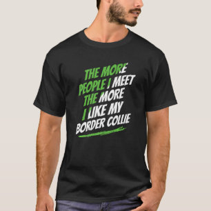 T-shirt Plus Je Rencontre Collie Funny Dog Lover Humo