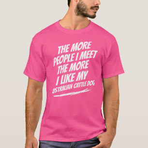 T-shirt Plus je rencontre de gens Chien de berger australi