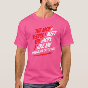 T-shirt Plus je rencontre de gens Chien de berger australi