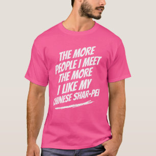 T-shirt Plus je rencontre de gens chinois Shar-Pei drôle C