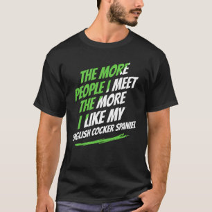 T-shirt Plus je rencontre de gens English Cocker Spaniel D