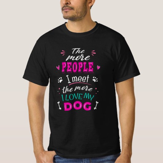 T-shirt Plus je rencontre de gens plus j'aime mon chien (Devant)