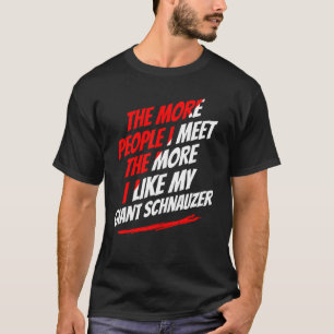 T-shirt Plus je rencontre de gens, Schnauzer géant, Chien 