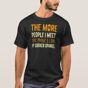 T-shirt Plus Je Rencontre De Personnes Avec Cocker Spaniel