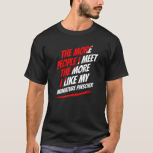T-shirt Plus Je Rencontre De Personnes Miniature Pinscher 