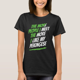 T-shirt Plus Je Rencontre De Personnes Pékinés Chien Drôle