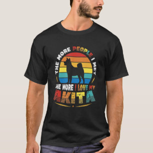 T-shirt Plus Je Rencontre De Personnes, Plus J'Aime Mon Ak