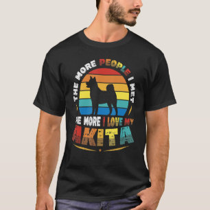 T-shirt Plus Je Rencontre De Personnes, Plus J'Aime Mon Ak