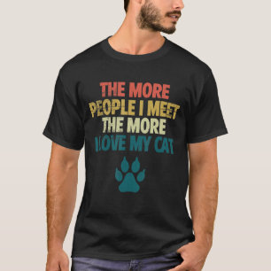 T-shirt Plus je rencontre plus j'aime mon chat drôles femm