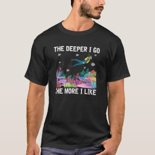 T-shirt Plus Je Vais Deeper Plus J'Aime Plongée Sous-Marin