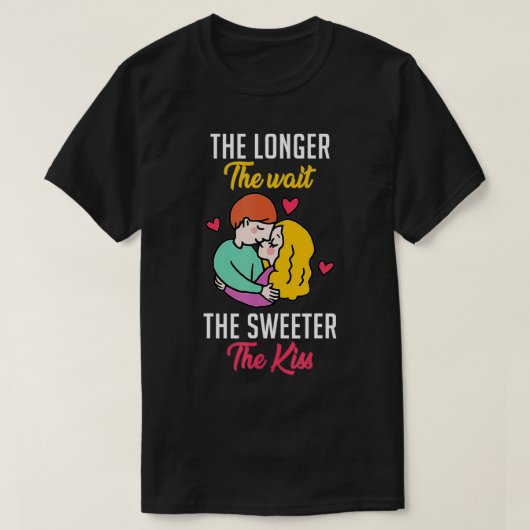 T-shirt Plus l'attente est longue, plus le premier baiser (Design devant)