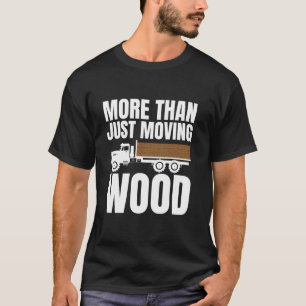 T-shirt Plus que le simple déplacement du bois rond Trucke
