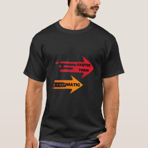 T-shirt Plus rapide que automatique