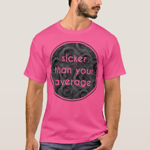 T-shirt Plus Sicker Que Votre Chemise Hip hop Moyenne Mode