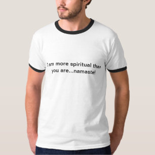 T-shirt Plus spirituel !