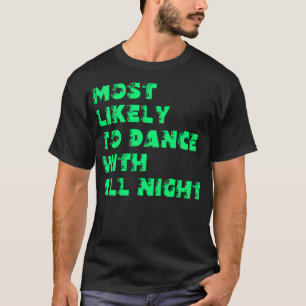 T-shirt Plus susceptible de danser toute la nuit