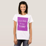 T-shirt Plus susceptible de dire "Je le veux"<br><div class="desc">T-Shirt "Plus susceptible de dire 'Je le veux'"</div>