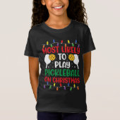 T-Shirt PLUS SUSCEPTIBLE DE JOUER AU PICKLEBALL SUR NOËL (Devant)