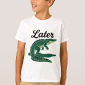T-shirt Plus tard Gator : Un adieu léger (Devant)