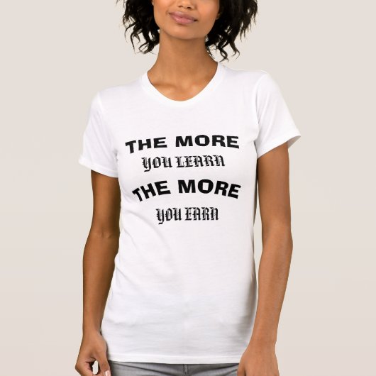T-shirt Plus vous apprenez, plus vous gagnez (Devant)
