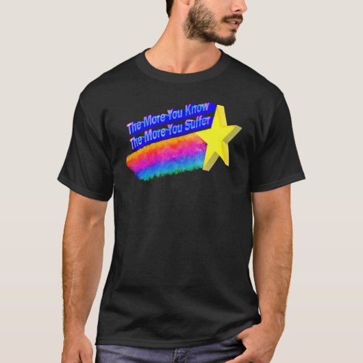 T-shirt Plus Vous En Savez, Plus Vous Souffrez 2 (Devant)