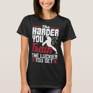T-shirt Plus Vous Entraînez Le Luckier Vous Obtenez Karate