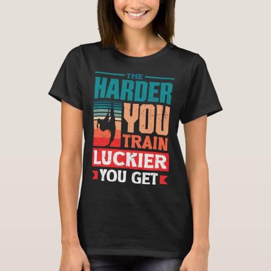 T-shirt Plus Vous Vous Entraînez Plus Vous Avez de Chance (Devant)