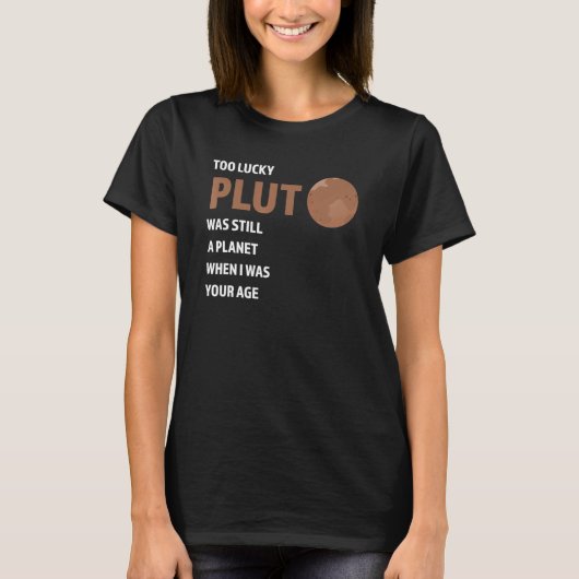 T-shirt pluto trop chanceux était encore une planète Pluto (Devant)