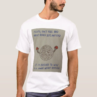 T-shirt Pluton, ne se sentent pas mal au sujet d'être