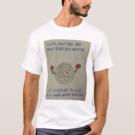 T-shirt Pluton, ne se sentent pas mal au sujet d'être (Devant)