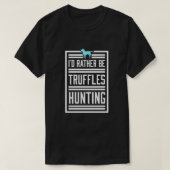 T-shirt Plutôt Chasse À La Truffe Ascomycete Champhroom (Design devant)