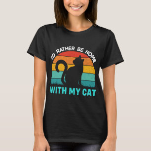 T-shirt Plutôt être à la maison avec ma chatte Chemise