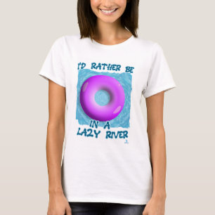 T-shirt Plutôt Être À Lazy River Waterpark Amusants