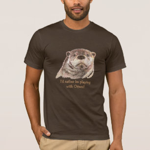 T-shirt Plutôt jouer avec des loutres, mignon animal Otter