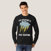 T-shirt Pluviophile  Bad Weather Is Good Weather  Rainstor (Devant entier)